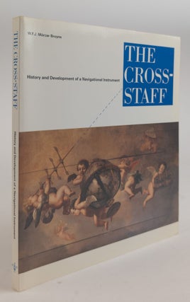 1378737 THE CROSS-STAFF: HISTORY AND DEVELOPMENT OF A NAVIGATIONAL INSTRUMENT [Inscribed]. W. F....