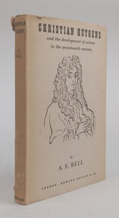 1378762 CHRISTIAN HUYGENS AND THE DEVELOPMENT OF SCIENCE IN THE SEVENTEENTH CENTURY. A. E. Bell