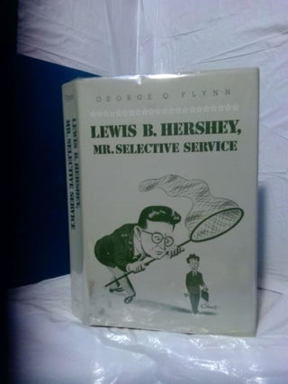 1378936 LEWIS B. HERSHEY, MR. SELECTIVE SERVICE. George Q. Flynn