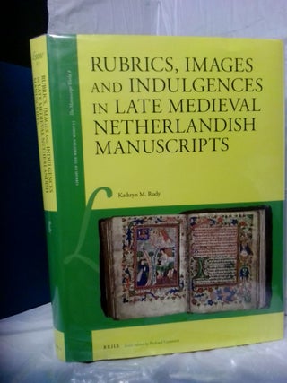1378982 RUBRICS, IMAGES AND INDULGENCES IN LATE MEDIEVAL NETHERLANDISH MANUSCRIPTS. Kathryn M. Rudy