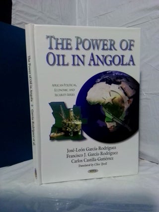 1378983 THE POWER OF OIL IN ANGOLA: AFRICAN POLITICAL, ECONOMIC AND SECURITY ISSUES. Jose-Leon...