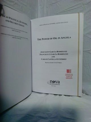 THE POWER OF OIL IN ANGOLA: AFRICAN POLITICAL, ECONOMIC AND SECURITY ISSUES