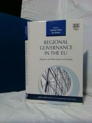 1378984 REGIONAL GOVERNANCE IN THE EU: REGIONS AND THE FUTURE OF EUROPE. Gabriele Abels, Jan Battke