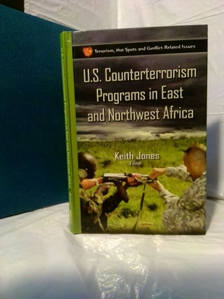 1379148 U.S. COUNTERTERRORISM PROGRAMS IN EAST AND NORTHWEST AFRICA: TERRORISM, HOT SPOTS AND...
