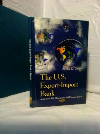 1379158 THE U.S. EXPORT-IMPORT BANK: ANALYSES OF RISK MANAGEMENT AND EXPOSURE LIMITS. Selma E. Wynne