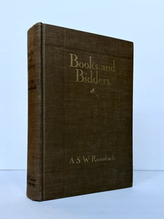 1379239 BOOKS AND BIDDERS: THE ADVENTURES OF A BIBLIOPHILE. A. S. W. Rosenbach