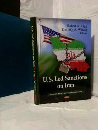 1379302 U.S. LED SANCTIONS ON IRAN. Robert K. Figg, Danielle A. Wilson