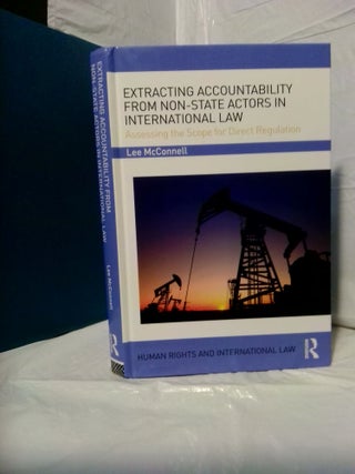 1379312 EXTRACTING ACCOUNTABILITY FROM NON-STATE ACTORS IN INTERNATIONAL LAW: ASSESSING THE SCOPE...