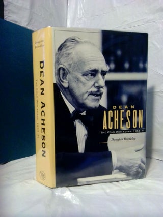 DEAN ACHESON: THE COLD AWR YEARS, 1953-1971 [INSCRIBED