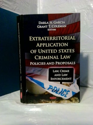 1379757 EXTRATERRITORIAL APPLICATION OF UNITED STATES CRIMINAL LAW: POLICIES AND PROPOSALS. Darla...