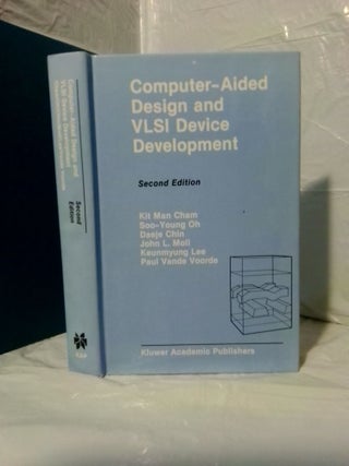 1379761 COMPUTER-AIDED DESIGN AND VSLI DEVICE DEVELOPMENT. Kit Man Cham, Soo-Young Oh, Daeje...