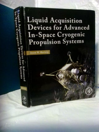 1379768 LIQUID ACQUISITION DEVICES FOR ADVANCED IN-SPACE CRYOGENIC PROPULSION SYSTEMS. Jason...