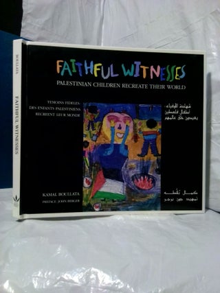 1379881 FAITHFUL WITNESSES: PALESTINIAN CHILDREN RECREATE THEIR WORLD [INSCRIBED]. Kamal...