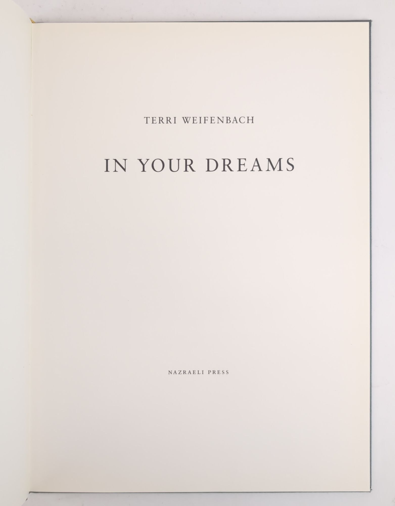 IN YOUR DREAMS | Terri Weifenbach | First Edition, 255/500 copies