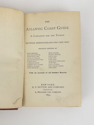 THE ATLANTIC COAST GUIDE: A COMPANION FOR THE TOURIST BETWEEN NEWFOUNDLAND AND CAPE MAY