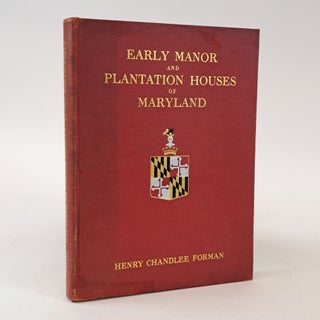 1381129 EARLY MANOR AND PLANTATION HOUSES OF MARYLAND : AN ARCHITECTURAL AND HISTORICAL...