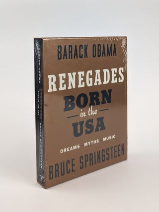 RENEGADES: BORN IN THE USA DREAMS, MYTHS, MUSIC [Signed. Barack Obama, Bruce Springsteen.