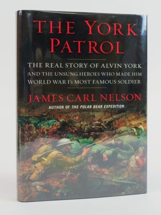 1382216 THE YORK PATROL: THE REAL STORY OF ALVIN YORK AND THE UNSUNG HEROES WHO MADE HIM WORLD...