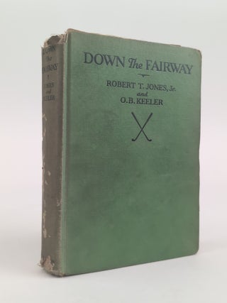 1382496 DOWN THE FAIRWAY. Robert T. Jones Jr., O. B. Keeler