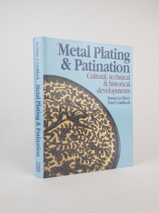 1383150 METAL PLATING AND PATINATION: CULTURAL, TECHNICAL AND HISTORICAL DEVELOPMENTS. Susan La...