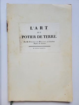 1383233 DESCRIPTIONS DES ARTS ET MÉTIERS: L'ART DU POTIER DE TERRE. Henri-Louis Duhamel du Monceau