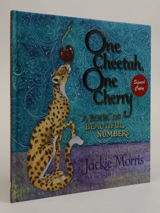 1383885 ONE CHEETAH, ONE CHERRY: A BOOK OF BEAUTIFUL NUMBERS [Signed]. Jackie Morris