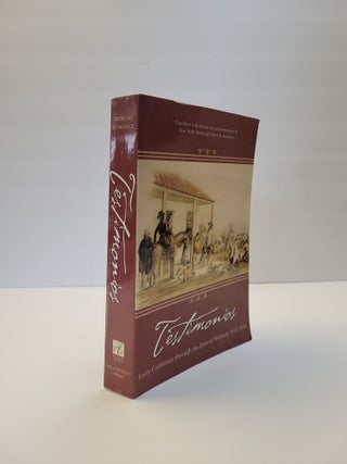 1383913 TESTIMONIES: EARLY CALIFORNIA THROUGH THE EYES OF WOMEN, 1815-1848. Rose Marie Beebe,...