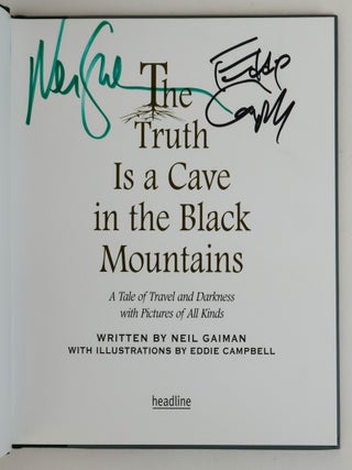 THE TRUTH IS A CAVE IN THE BLACK MOUNTAINS: A TALE OF TRAVEL AND DARKNESS WITH PICTURES OF ALL KINDS [Signed]