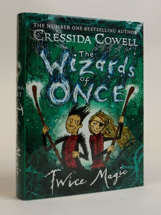 1384131 THE WIZARDS OF ONCE : TWICE MAGIC [Signed]. Cressida Cowell