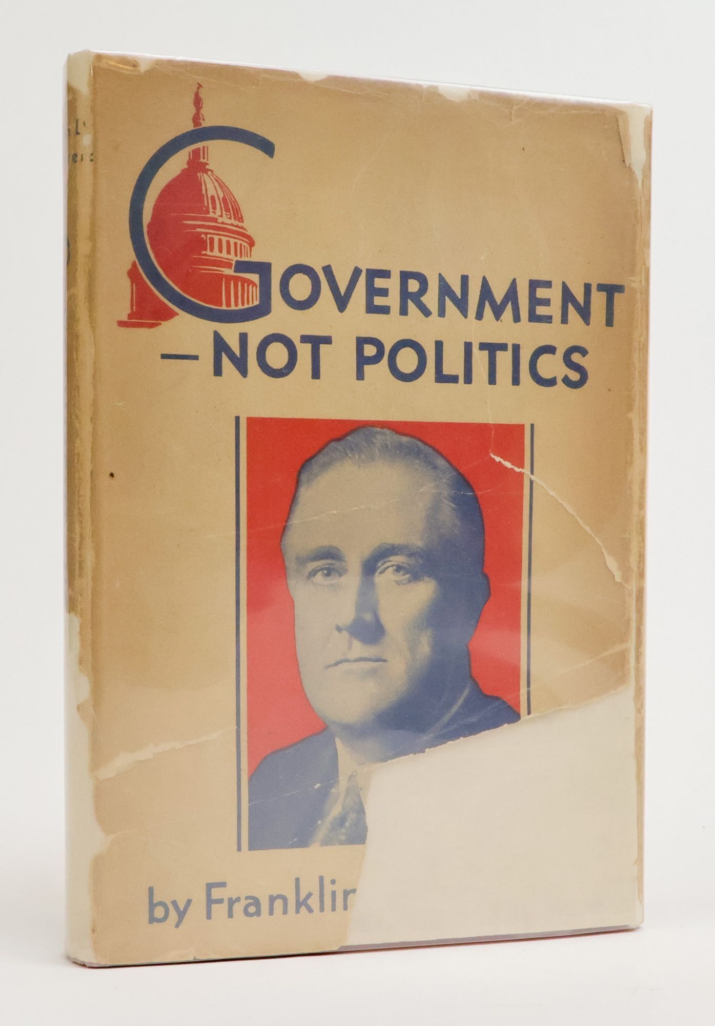 GOVERNMENT -- NOT POLITICS | Franklin D. Roosevelt | First Edition