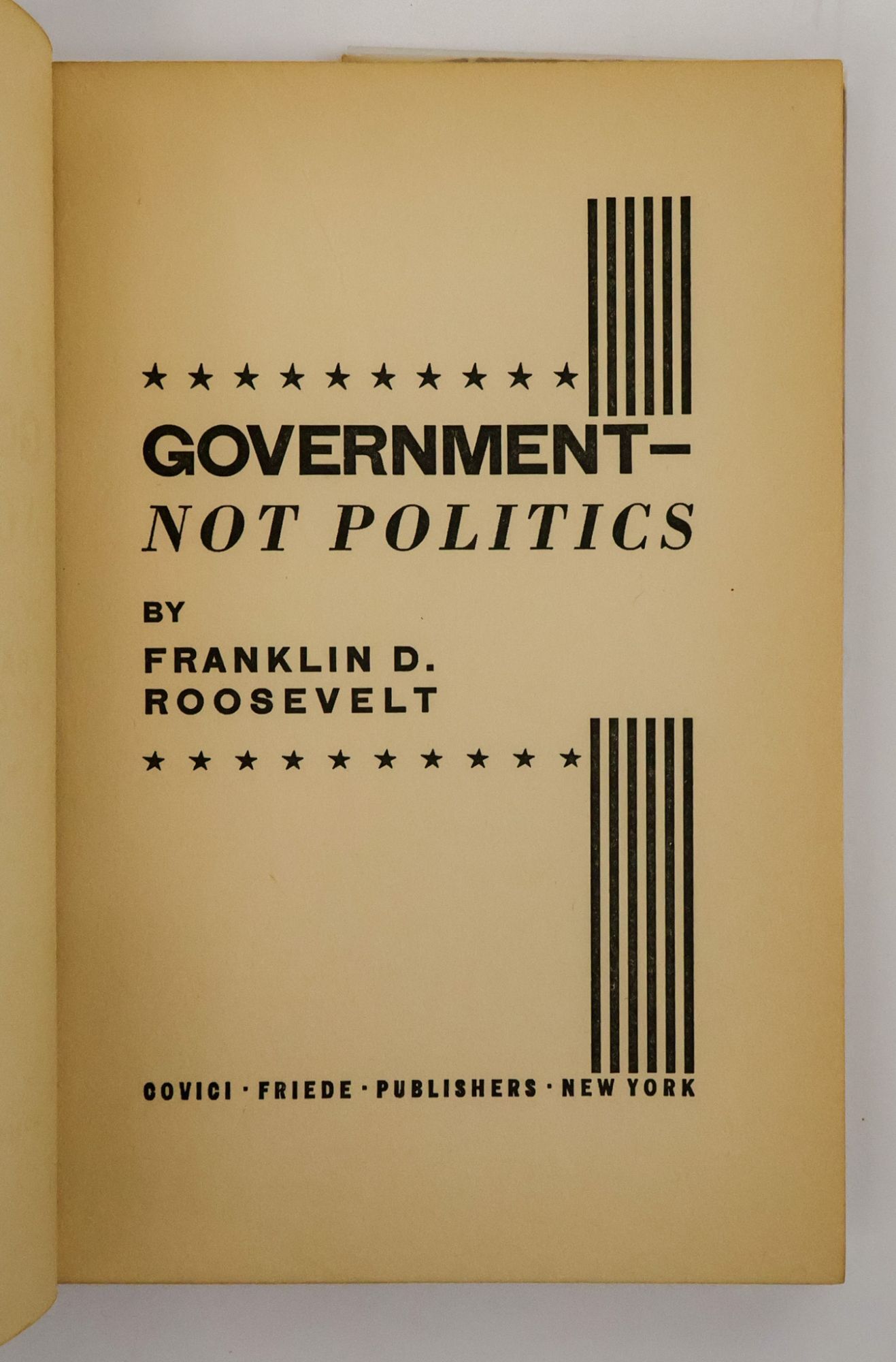 GOVERNMENT -- NOT POLITICS | Franklin D. Roosevelt | First Edition