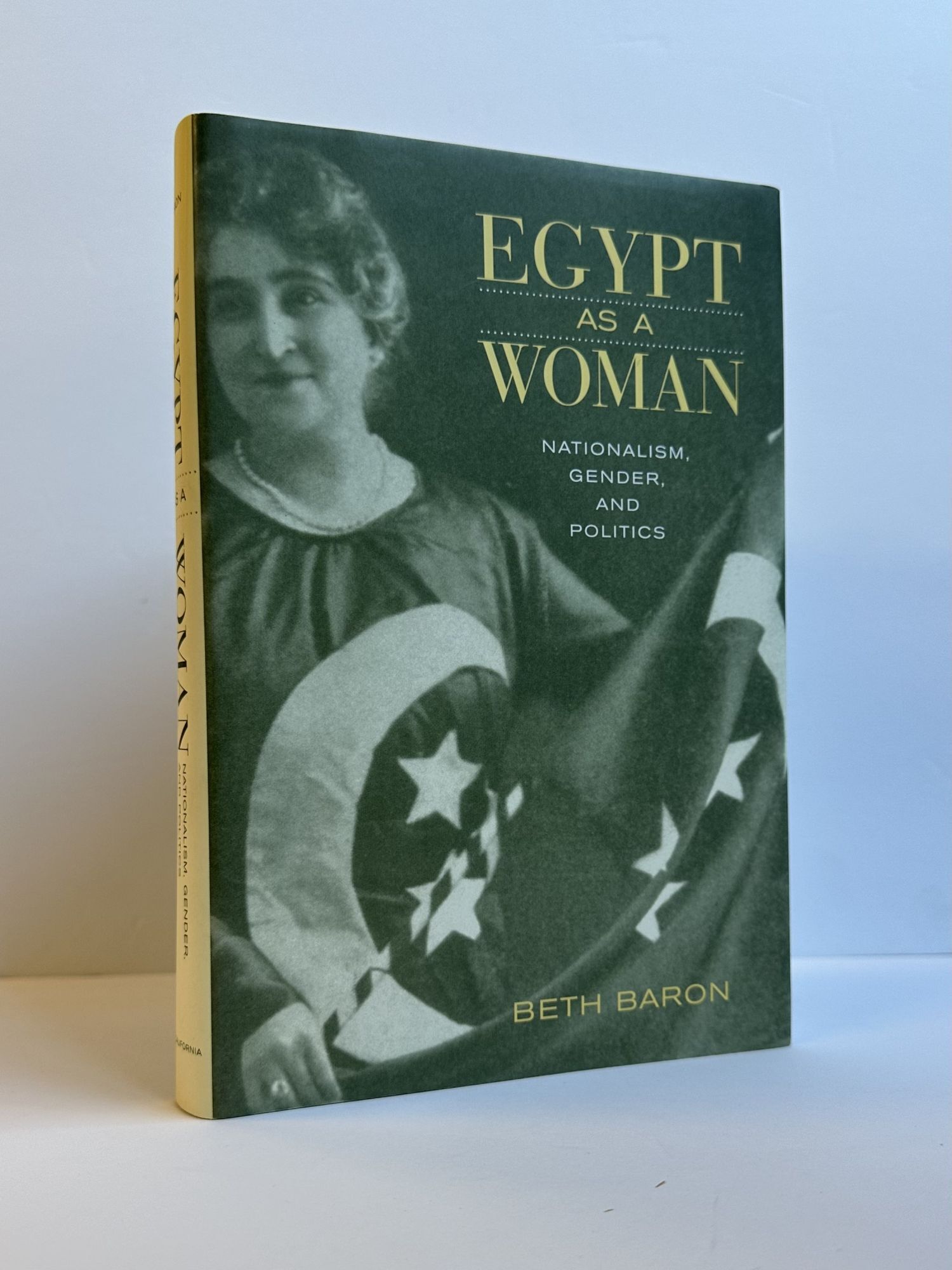 EGYPT AS A WOMAN: NATIONALISM, GENDER, AND POLITICS | Beth Baron | First Edition, First Printing