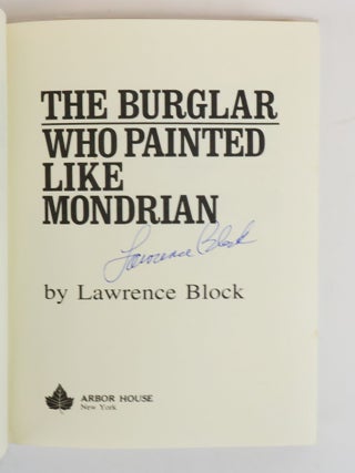 THE BERNIE RHODENBARR MYSTERIES: BURGLARS CAN'T BE CHOOSERS [with] THE BURGLAR IN THE CLOSET [and] THE BURGLAR WHO LIKED TO QUOTE KIPLING [and] THE BURGLAR WHO STUDIED SPINOZA [and[ THE BURGLAR WHO PAINTED LIKE MONDRIAN [Five Volumes] [Four Signed]