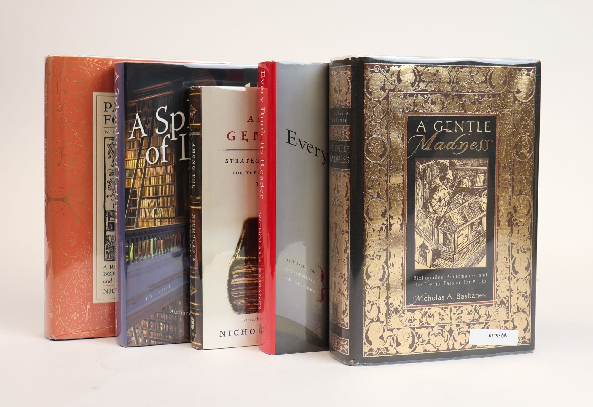 1385101 A GENTLE MADNESS [with] PATIENCE AND FORTITUDE [with] AMONG THE GENTLY MAD [with] A SPLENDOR OF LETTERS [and] EVERY BOOK ITS READER [Five Volumes] [All Signed]. Nicholas A. Basbanes.