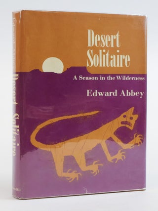 1385638 DESERT SOLITAIRE: A SEASON IN THE WILDERNESS. Edward Abbey, Peter Parnall