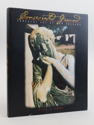 1385665 CONSECRATED GROUND. FUNERAL ART OF NEW ORLEANS [Signed]. Lisa L. Cook