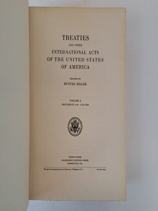 TREATIES AND OTHER INTERNATIONAL ACTS OF THE UNITED STATES OF AMERICA. VOLUME 2: DOCUMENTS 1-40, 1776-1818 (PUBLICATIONS OF THE DEPARTMENT OF STATE ; NO. 175)