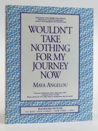 1385950 WOULDN'T TAKE NOTHING FOR MY JOURNEY NOW [Signed]. Maya Angelou