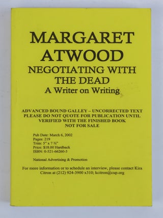 1386018 NEGOTIATING WITH THE DEAD: A WRITER ON WRITING UNCORRECTED EDITION [Signed]. Margaret Atwood