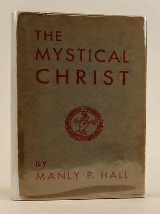 1386161 THE MYSTICAL CHRIST: RELIGION AS A PERSONAL SPIRITUAL EXPERIENCE. Manly P. Hall