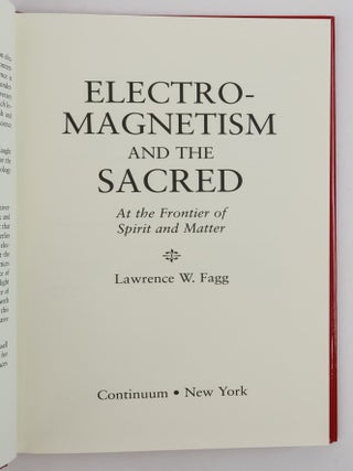 ELECTROMAGNETISM AND THE SACRED [Signed]