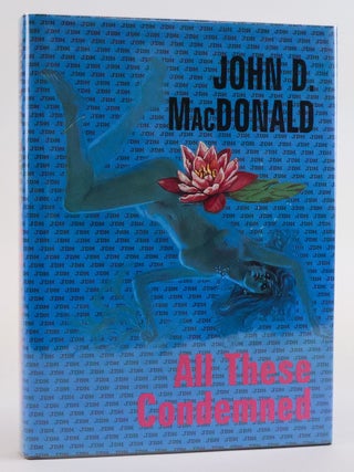 1387312 ALL THESE CONDEMNED. John D. MacDonald