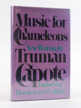 1387508 MUSIC FOR CHAMELEONS [Signed]. Truman Capote