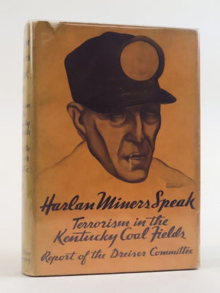 1387726 HARLAN MINERS SPEAK: TERRORISM IN THE KENTUCKY COAL FIELDS. Theodore Dreiser, Lester...