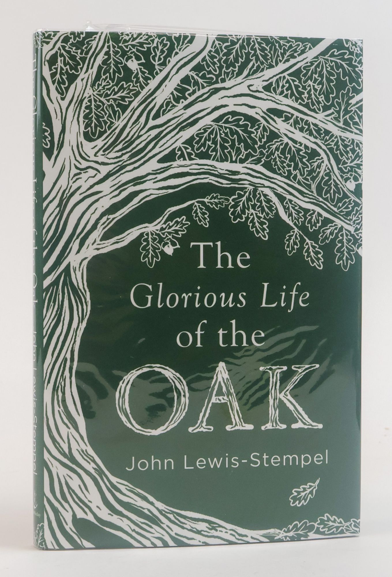 1387843 THE GLORIOUS LIFE OF THE OAK [Signed]. John Lewis-Stempel.