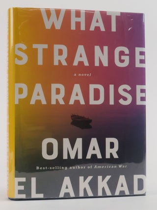 1387891 WHAT STRANGE PARADISE [Signed]. Omar El Akkad