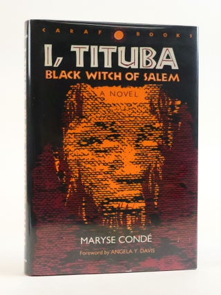 1388072 I, TITUBA, BLACK WITCH OF SALEM [Signed]. Maryse Cond&eacute;, Richard Philcox, Angela Y....