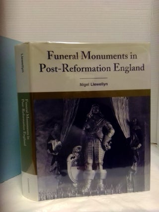 1388990 FUNERAL MONUMENTS IN POST-REFORMATION ENGLAND. Nigel Llewellyn