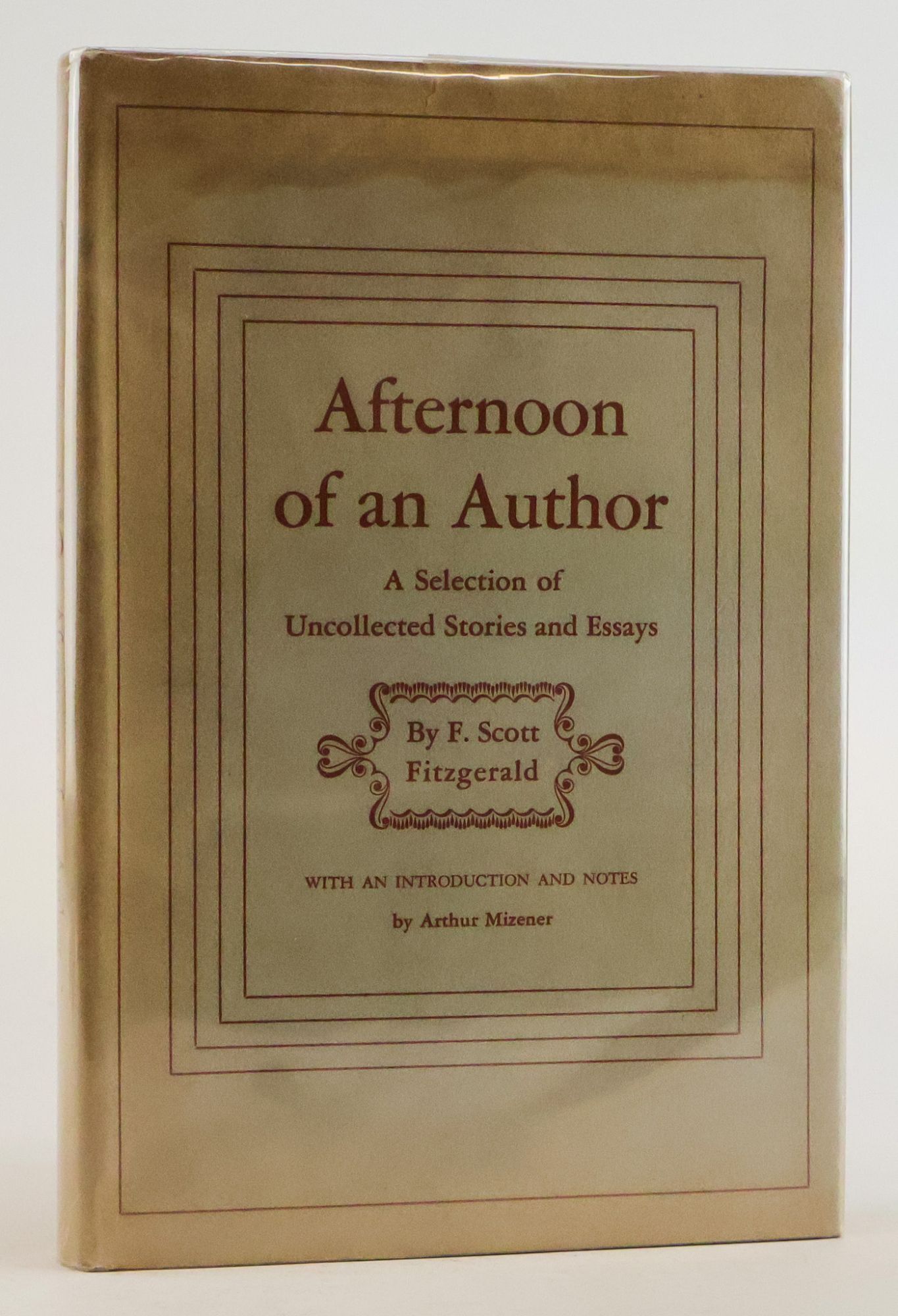 1389084 AFTERNOON OF AN AUTHOR: A SELECTION OF UNCOLLECTED STORIES AND ESSAYS. Scott F. Fitzgerald.