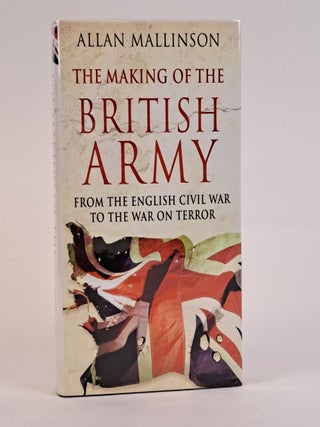 1389456 THE MAKING OF THE BRITISH ARMY [Signed]. Allan Mallison